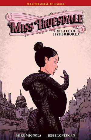 Miss Truesdale and the Fall of Hyperborea de Mike Mignola