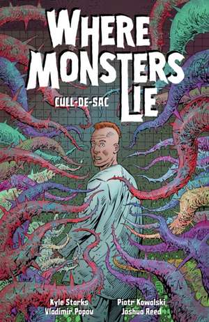 Where Monsters Lie Volume 2: Cull-De-Sac de Kyle Starks