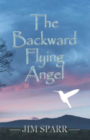 The Backward Flying Angel de Jim Sparr