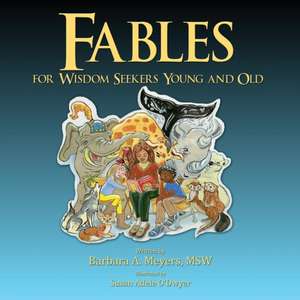 Fables for Wisdom Seekers Young and Old de Barbara A. Meyers