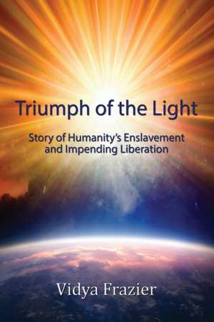 Triumph of the Light de Vidya Frazier