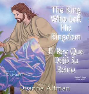 The King who Left His Kingdom de Deanna Altman