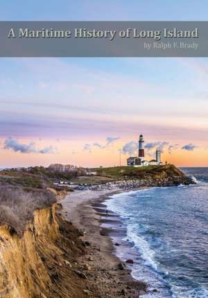 A Maritime History of Long Island de Ralph Brady