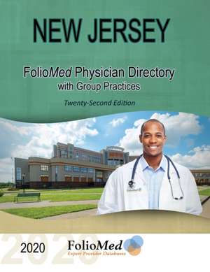 New Jersey Physician Directory with Group Practices 2020 Twenty-Second Edition de Foliomed Associates