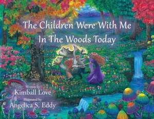 The Children Were With Me In The Woods Today de Kimball Love