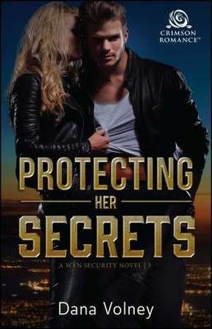 Protecting Her Secrets de Dana Volney