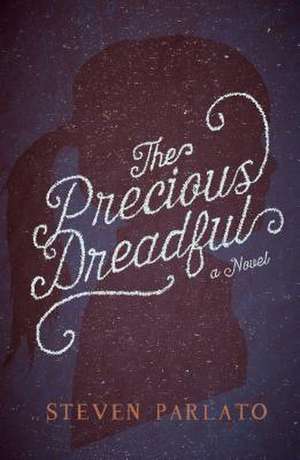 The Precious Dreadful de Steven Parlato