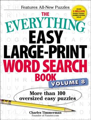 The Everything Easy Large-Print Word Search Book, Volume 8 de Charles Timmerman