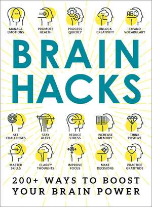 Brain Hacks: 200+ Ways to Boost Your Brain Power de Adams Media