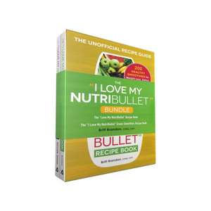 The I Love My Nutribullet Bundle: The I Love My Nutribullet Recipe Book; The I Love My Nutribullet Green Smoothies Recipe Book de Britt Brandon