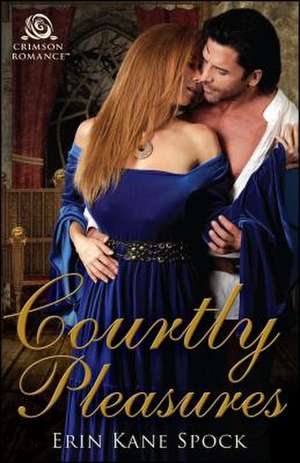 Courtly Pleasures de Spock, Erin Kane