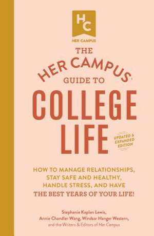 The Her Campus Guide to College Life, Updated and Expanded Edition de Stephanie Kaplan Lewis