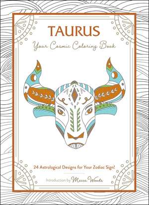 Taurus: Your Cosmic Coloring Book: 24 Astrological Designs for Your Zodiac Sign! de Mecca Woods