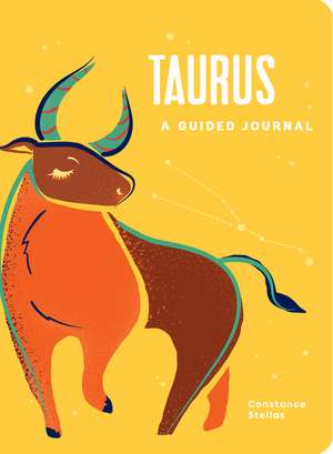 Taurus: A Guided Journal: A Celestial Guide to Recording Your Cosmic Taurus Journey de Constance Stellas