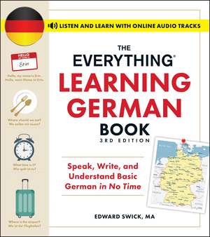 The Everything Learning German Book, 3rd Edition: Speak, Write, and Understand Basic German in No Time de Edward Swick