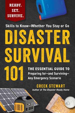 Disaster Survival 101: The Essential Guide to Preparing for—and Surviving—Any Emergency Scenario de Creek Stewart