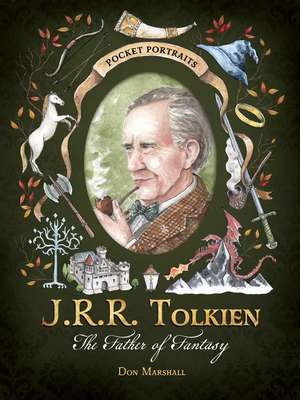 J.R.R. Tolkien: The Father of Fantasy de Don Marshall