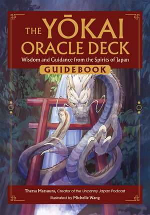 The Yokai Oracle Deck: Wisdom and Guidance from the Spirits of Japan de Thersa Matsuura