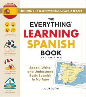 The Everything Learning Spanish Book, 3rd Edition: Speak, Write, and Understand Basic Spanish in No Time de Julie Gutin