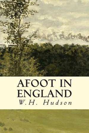 Afoot in England de W. H. Hudson