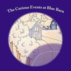 The Curious Events at Blue Barn de Sheila Caza