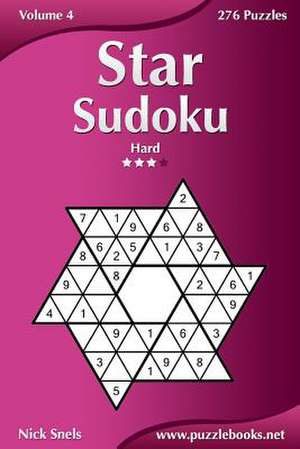 Star Sudoku - Hard - Volume 4 - 276 Logic Puzzles de Nick Snels