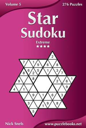 Star Sudoku - Extreme - Volume 5 - 276 Logic Puzzles de Nick Snels