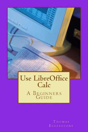 Use Libreoffice Calc de MR Thomas Ecclestone