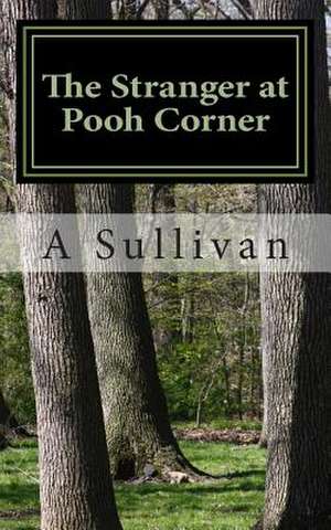 The Stranger at Pooh Corner de A. D. Sullivan