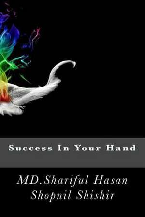 Success in Your Hand de MD Shariful Hasan Shopnil Shishir