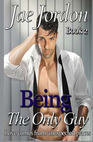 Being the Only Guy Book 2 de Jae Jordon