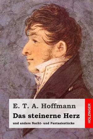 Das Steinerne Herz de E. T. a. Hoffmann