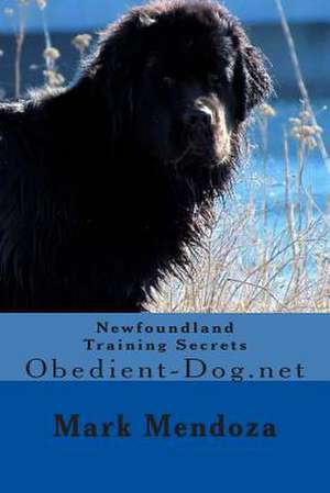 Newfoundland Training Secrets de Mark Mendoza