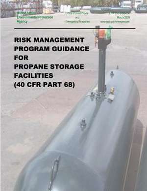 Risk Management Program Guidance for Propane Storage Facilities (40 Cfr Part 68) de U. S. Environmental Protection Agency