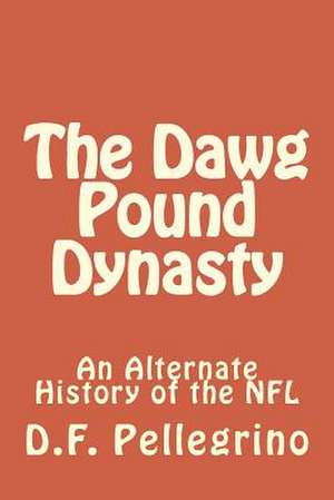 The Dawg Pound Dynasty de MR D. F. Pellegrino