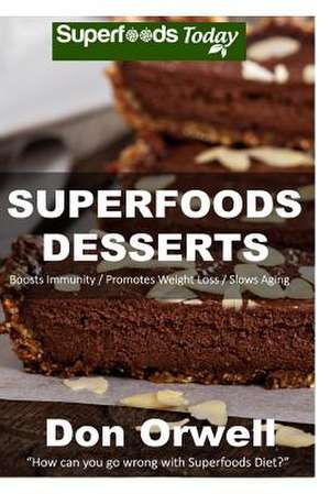 Superfoods Desserts de Don Orwell