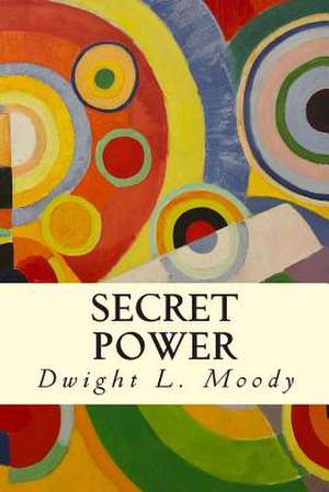 Secret Power de Dwight L. Moody