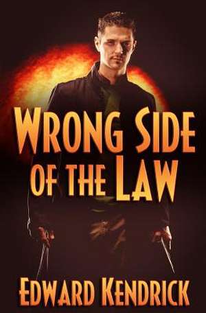 Wrong Side of the Law de Edward Kendrick