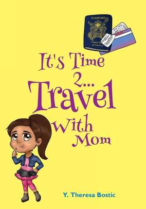 It's Time 2...Travel with Mom de Y. Theresa Bostic