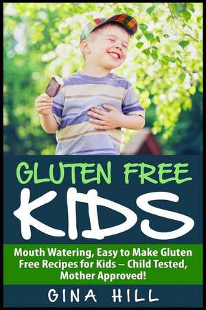 Gluten Free Kids de Gina Hill