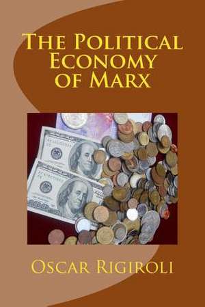 The Political Economy of Marx de Rigiroli, MR Oscar Luis