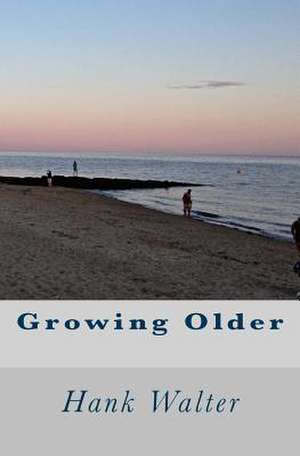 Growing Older de Hank Walter