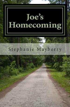 Joe's Homecoming de Stephanie a. Mayberry