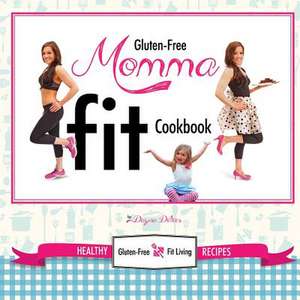 Gluten-Free Momma Fit Cookbook de Dayna Deters