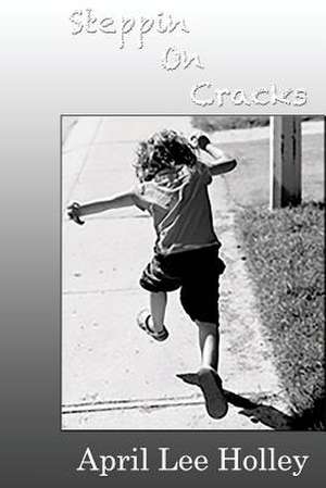 Steppin on Cracks de April Lee Holley