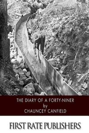 The Diary of a Forty-Niner de Chauncey Canfield