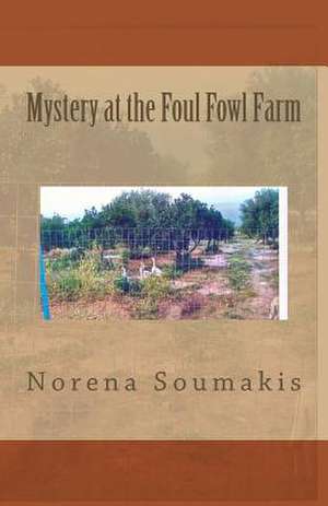 Mystery at the Foul Fowl Farm de Norena Soumakis