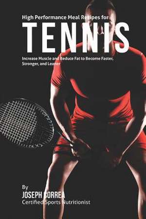 High Performance Meal Recipes for Tennis de Correa (Certified Sports Nutritionist)