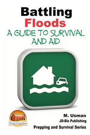 Battling Floods - A Guide to Survival and Aid de M. Usman