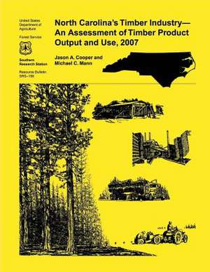 North Carolina's Timber Industry- An Assessment of Timber Product Output and Use,2007 de James Cooper